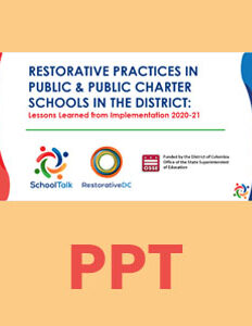 PPT Thumbnail - Restorative Practices in Public & Public Charter Schools in the District: Lessons Learned from Implementation 2020-21